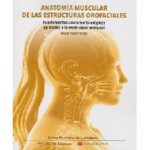 ANATOMÍA MUSCULAR DE LAS ESTRUCTURAS OROFACIALES. Fundamentos anatomofisiológicos aplicados a la motricidad orofacial