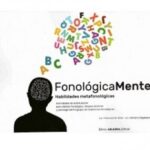 FONOLÓGICAMENTE. Habilidades metafonológicas. Actividades de estimulación para deslexia fonológica, retrasos lectores