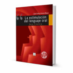 La estimulación del lenguaje oral - Guía Práctica