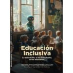 EDUCACIÓN INCLUSIVA. La educación, si no es inclusiva, no es educación